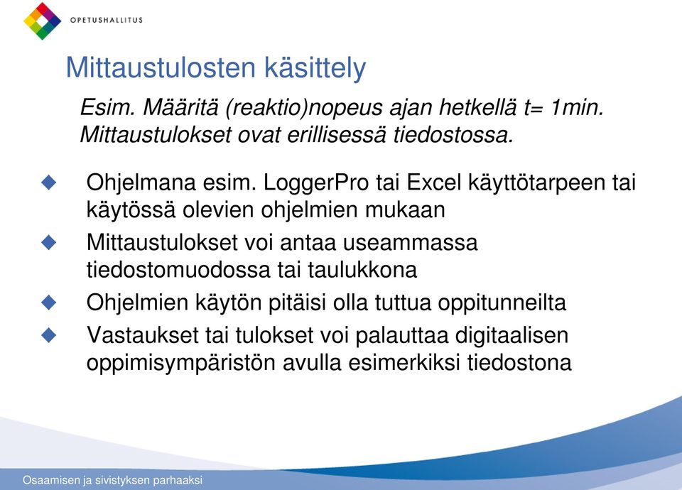 LoggerPro tai Excel käyttötarpeen tai käytössä olevien ohjelmien mukaan Mittaustulokset voi antaa