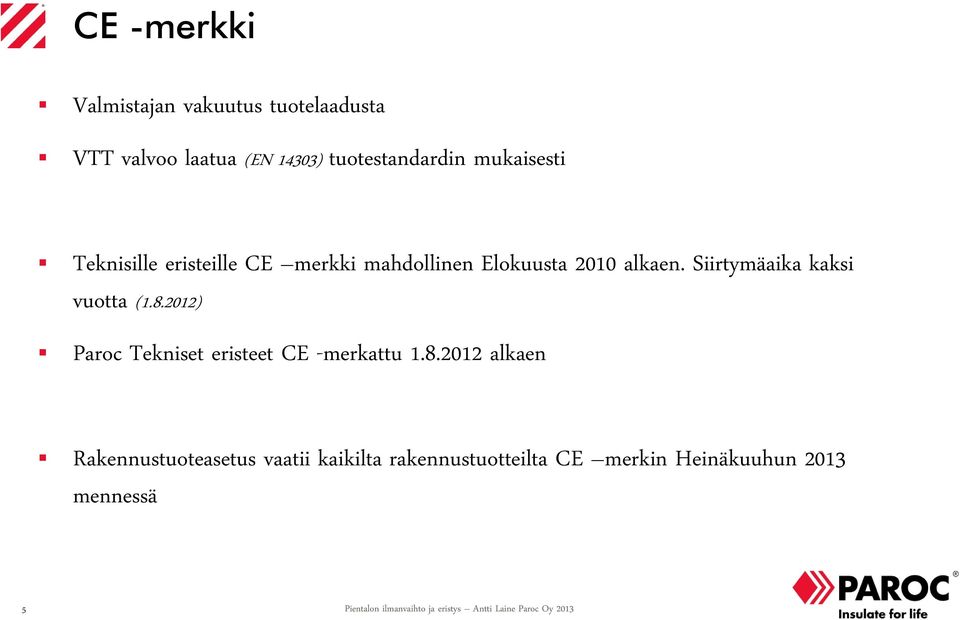 alkaen. Siirtymäaika kaksi vuotta (1.8.