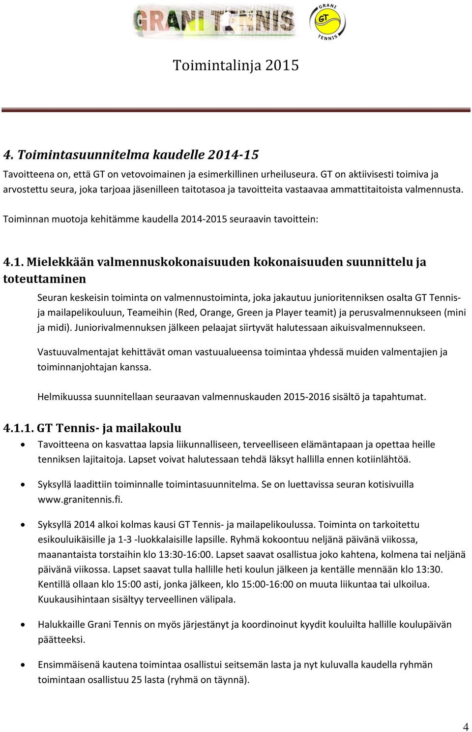 Toiminnan muotoja kehitämme kaudella 2014