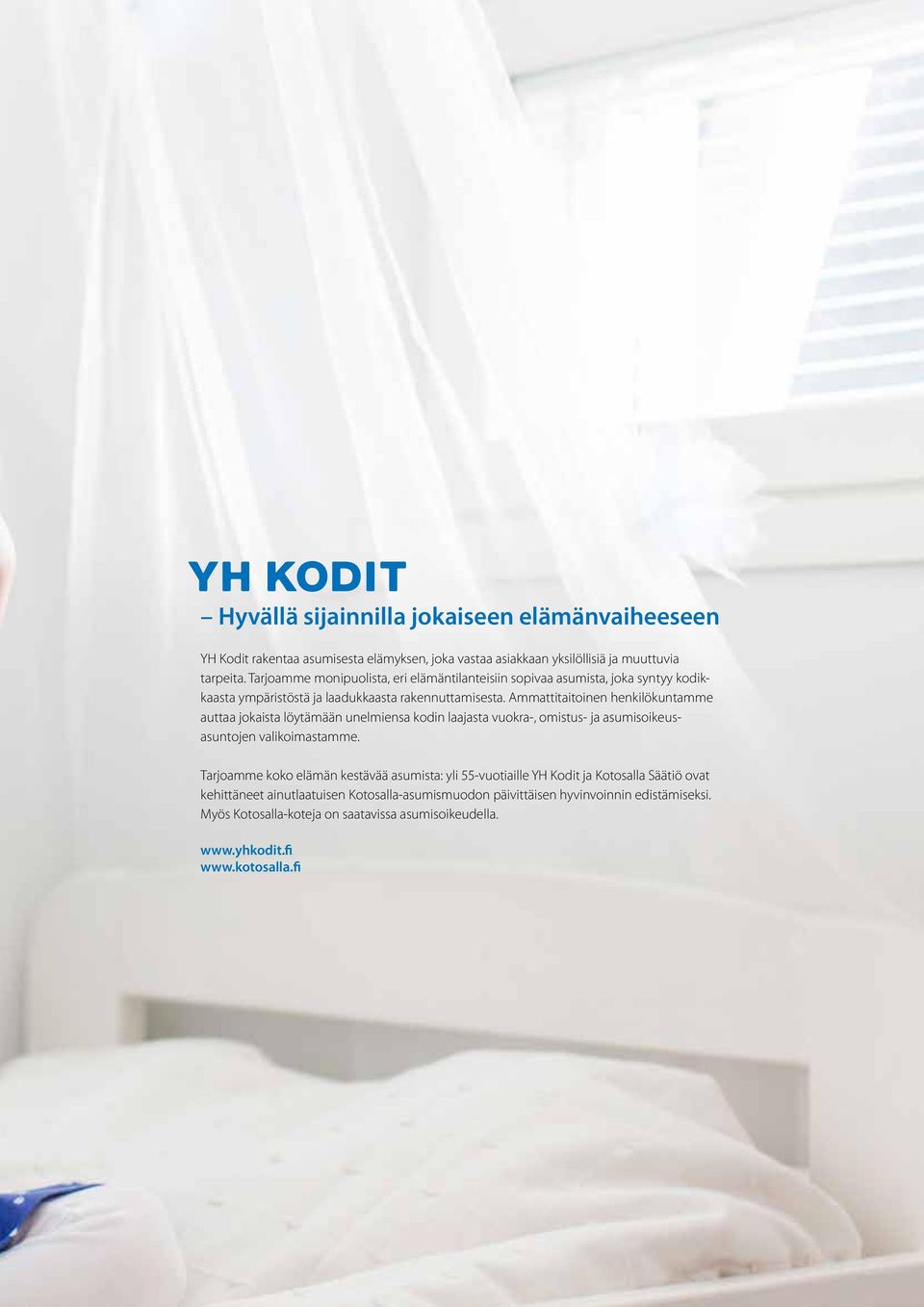 Ammattitaitoinen henkilökuntamme auttaa jokaista löytämään unelmiensa kodin laajasta vuokra-, omistus- ja asumisoikeusasuntojen valikoimastamme.