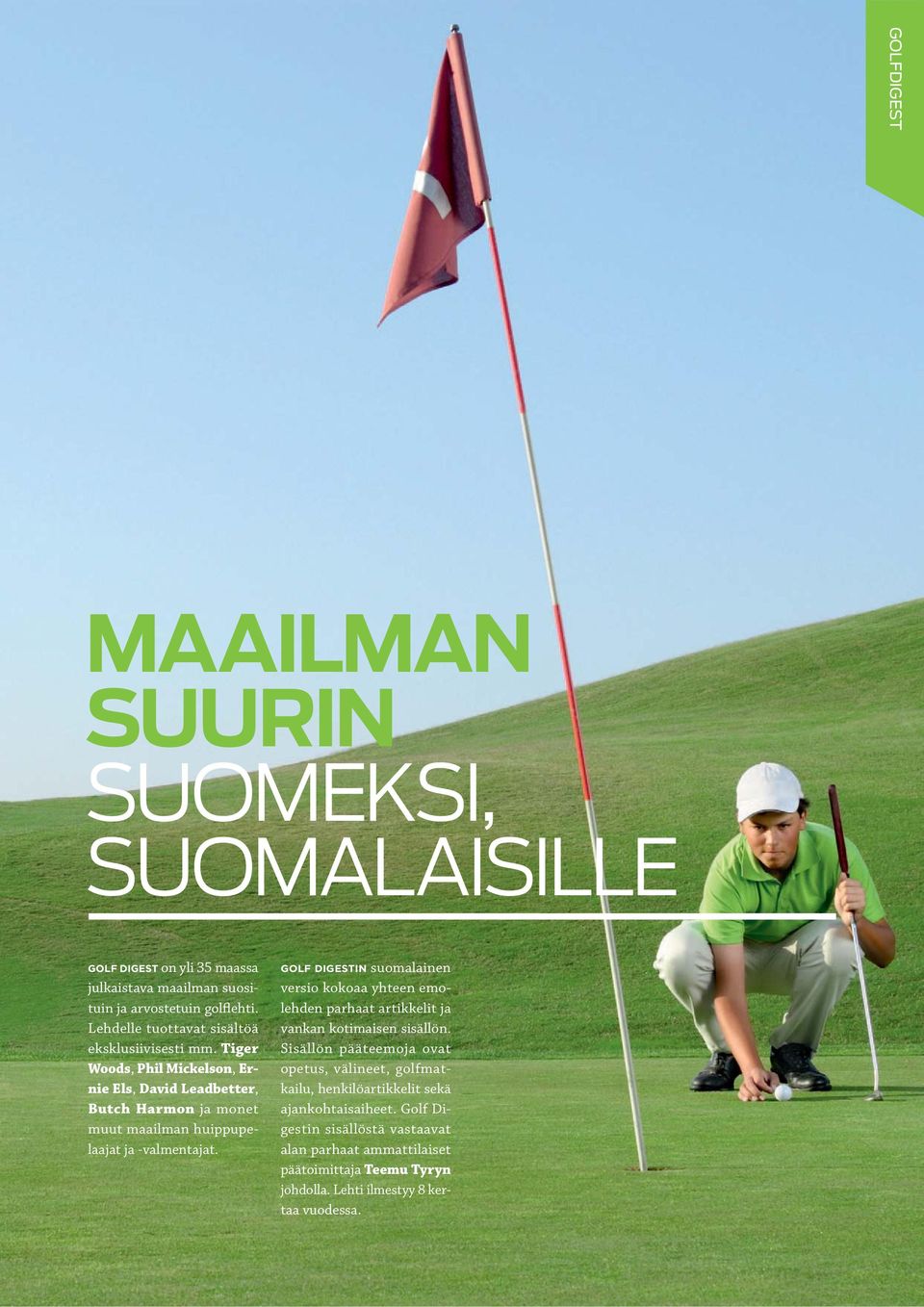 Tiger Woods, Phil Mickelson, Ernie Els, David Leadbetter, Butch Harmon ja monet muut maailman huippupelaajat ja -valmentajat.