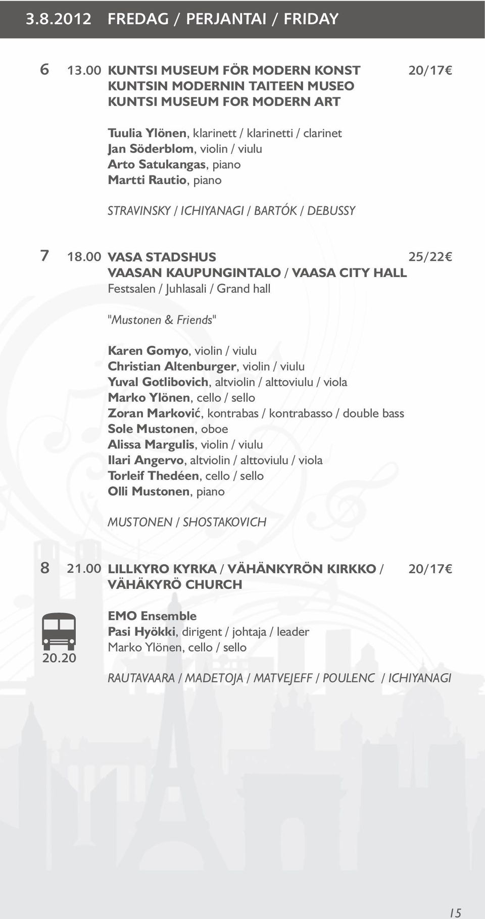 Martti Rautio, piano STRAVINSKY / ICHIYANAGI / BARTÓK / DEBUSSY 7 18.