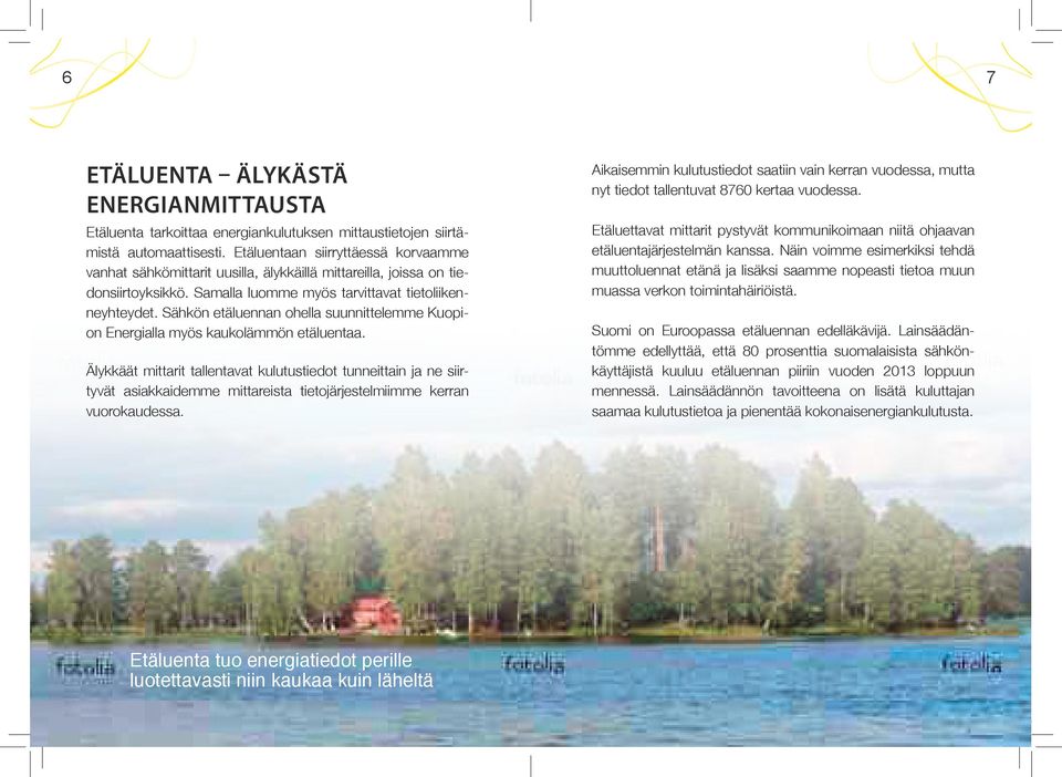 Sähkön etäluennan ohella suunnittelemme Kuopion Energialla myös kaukolämmön etäluentaa.