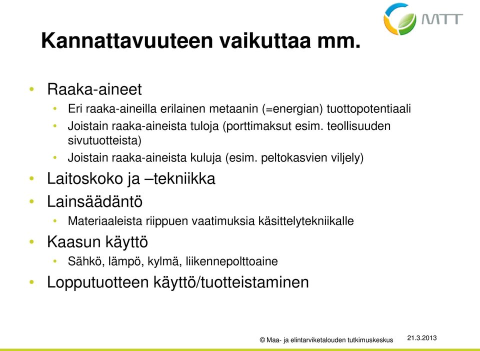 tuloja (porttimaksut esim. teollisuuden sivutuotteista) Joistain raaka-aineista kuluja (esim.