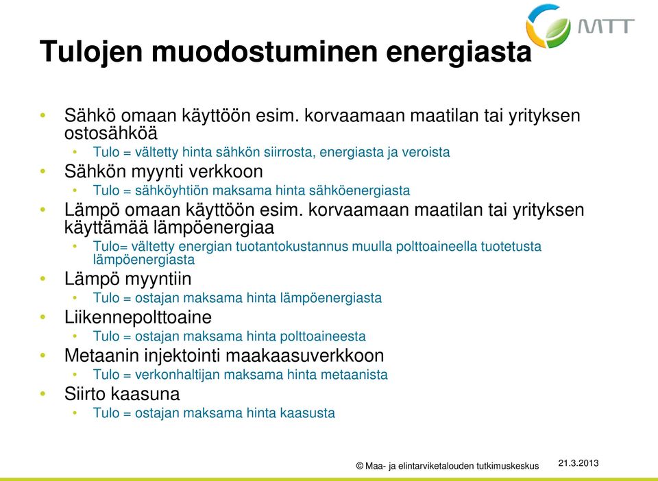 sähköenergiasta Lämpö omaan käyttöön esim.