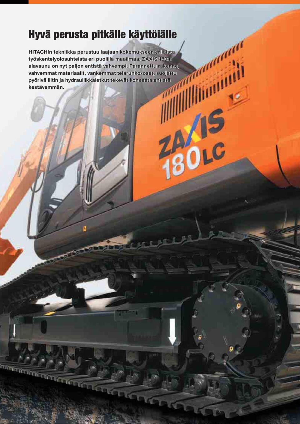 ZAXIS 180:n alavaunu on nyt paljon entistä vahvempi.