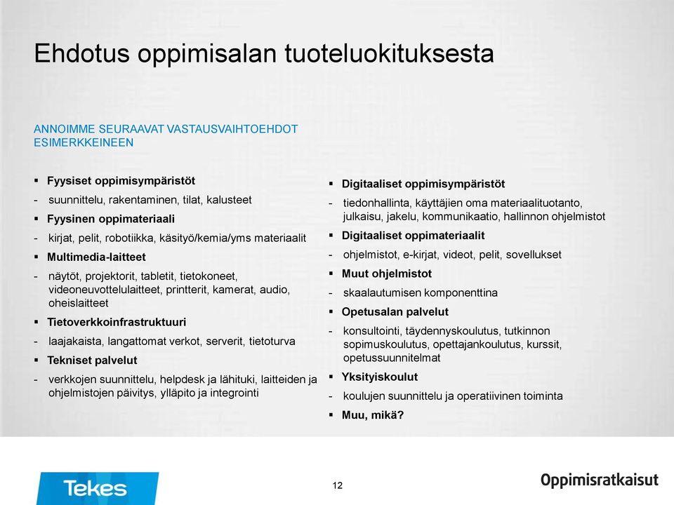Tietoverkkoinfrastruktuuri - laajakaista, langattomat verkot, serverit, tietoturva Tekniset palvelut - verkkojen suunnittelu, helpdesk ja lähituki, laitteiden ja ohjelmistojen päivitys, ylläpito ja