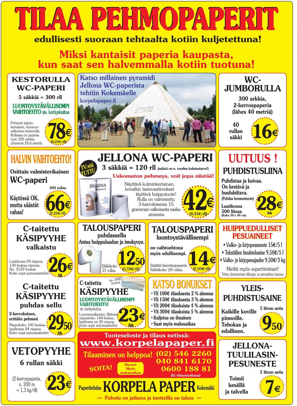 fi WC- JUMBORULLA 300 arkkia, 2-kerrospaperia (lähes 40 metriä) Pehmeä kaksinkertainen, luonnonvalkoinen kestorulla. Rullassa on paperia noin 220 arkkia, yhteensä 28,6 metriä.