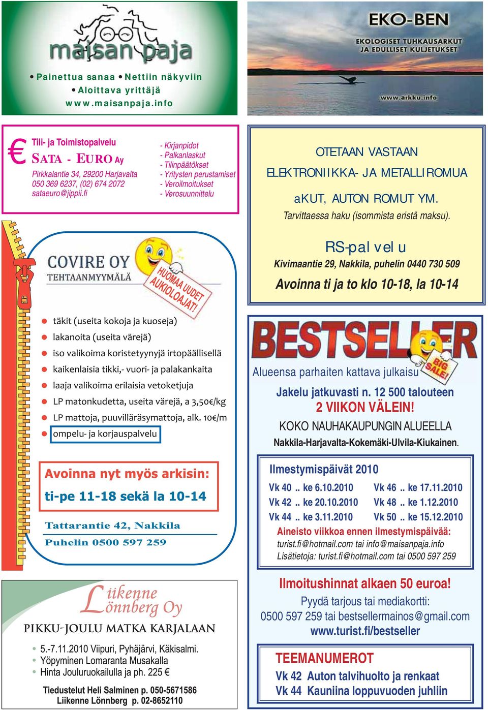 Tarvittaessa haku (isommista eristä maksu). RS-palvelu Kivimaantie 29, Nakkila, puhelin 0440 730 509 Avoinna ti ja to klo 10-18, la 10-14 Alueensa parhaiten kattava julkaisu Jakelu jatkuvasti n.