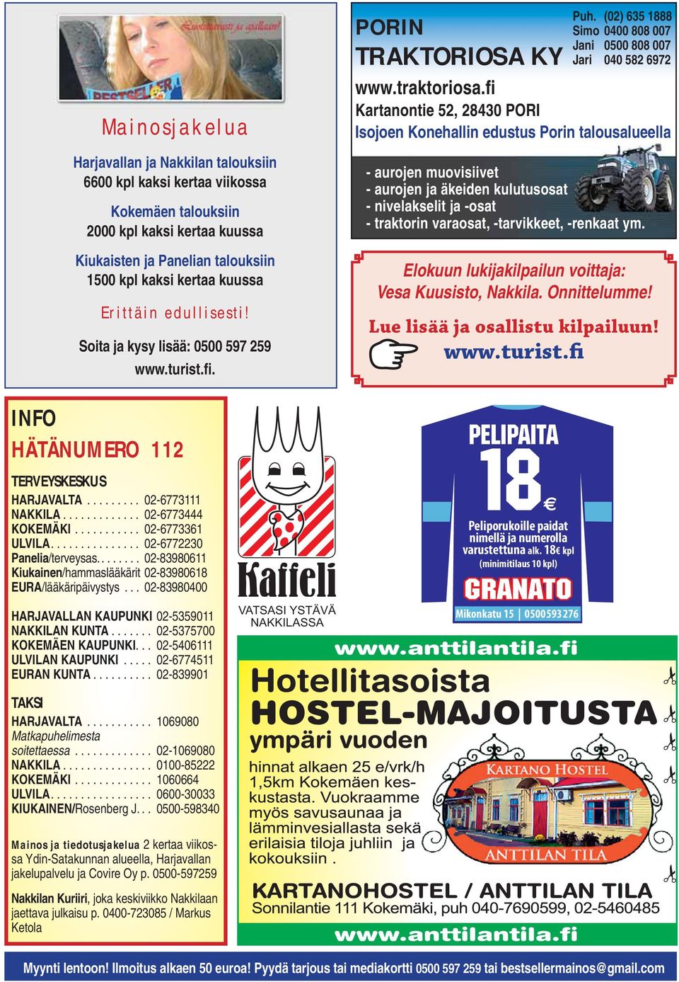 (02) 635 1888 Simo 0400 808 007 Jani 0500 808 007 Jari 040 582 6972 Isojoen Konehallin edustus Porin talousalueella - aurojen muovisiivet - aurojen ja äkeiden kulutusosat - nivelakselit ja -osat -