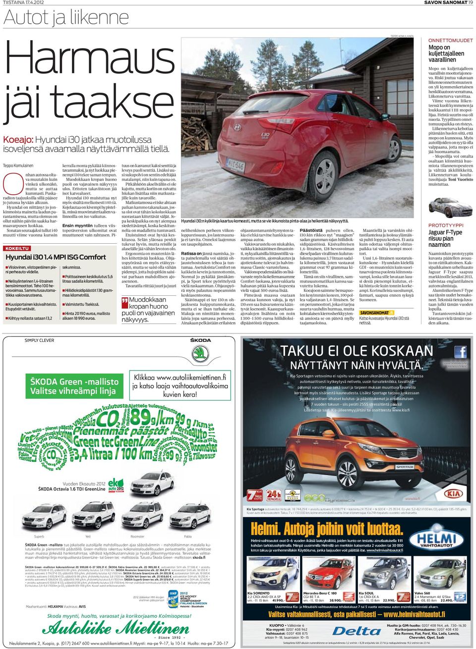 Sonatan seuraajaksi tullut i40 muutti viime vuonna kurssin KOKeilTu kerralla monta pykälää kiinnostavammaksi, ja nyt luokkaa pienempi i30 tekee saman tempun.
