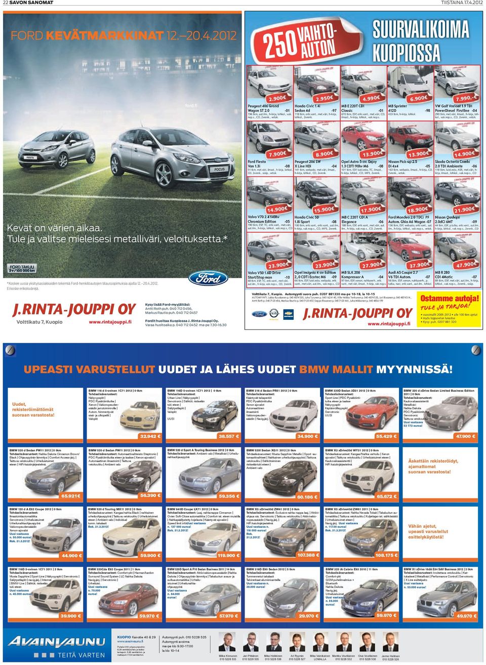 , vetok. h-kirja, lohkol., CD, 2xrenk. 14.900 Kevät on värien aikaa. Tule ja valitse mieleisesi metalliväri, veloituksetta.* Volvo V70 2.4 140hv Chromium Edition 4.