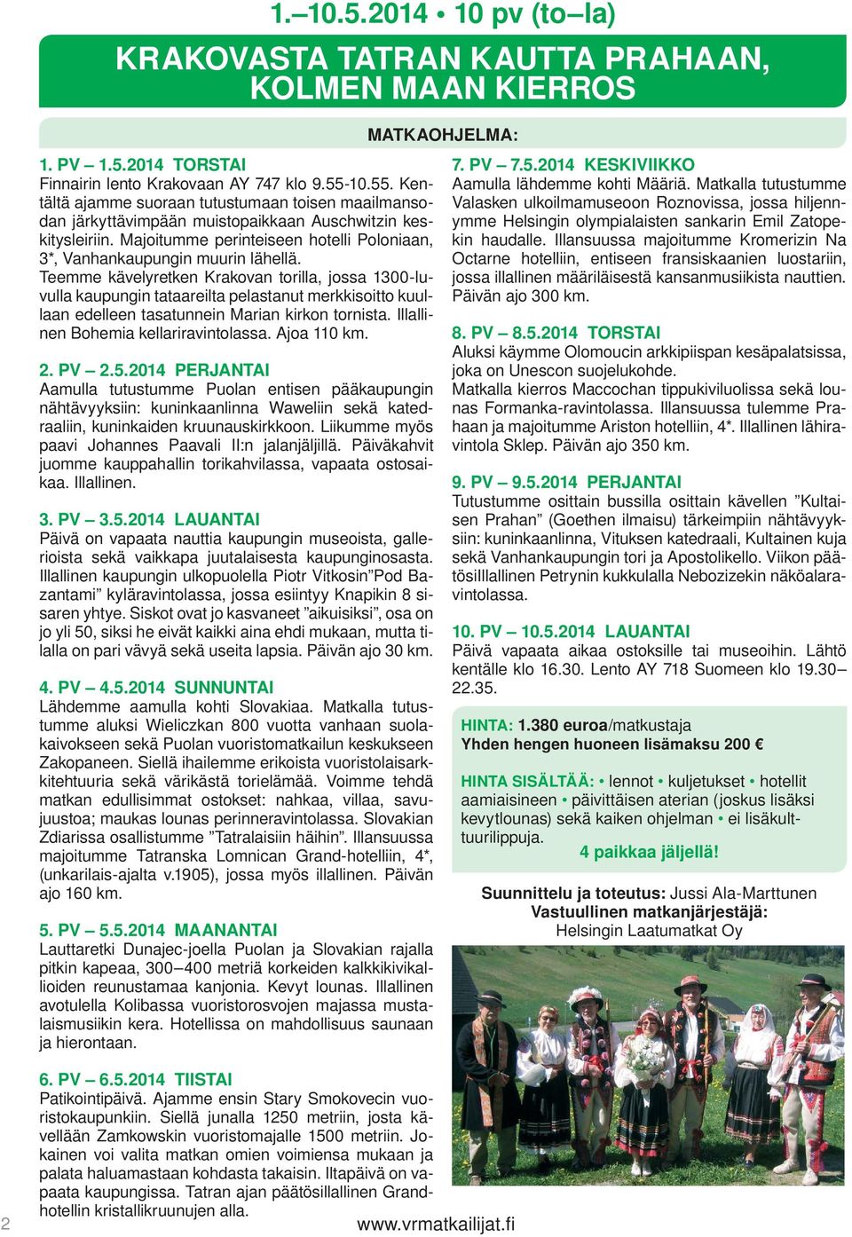 Majoitumme perinteiseen hotelli Poloniaan, 3*, Vanhankaupungin muurin lähellä.