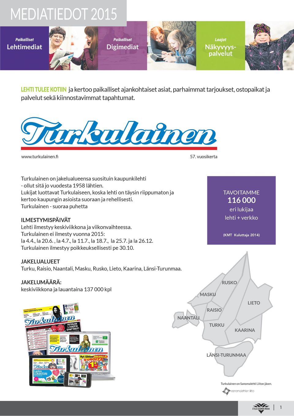 Lukijat luottavat Turkulaiseen, koska lehti on täysin riippumaton ja kertoo kaupungin asioista suoraan ja rehellisesti.