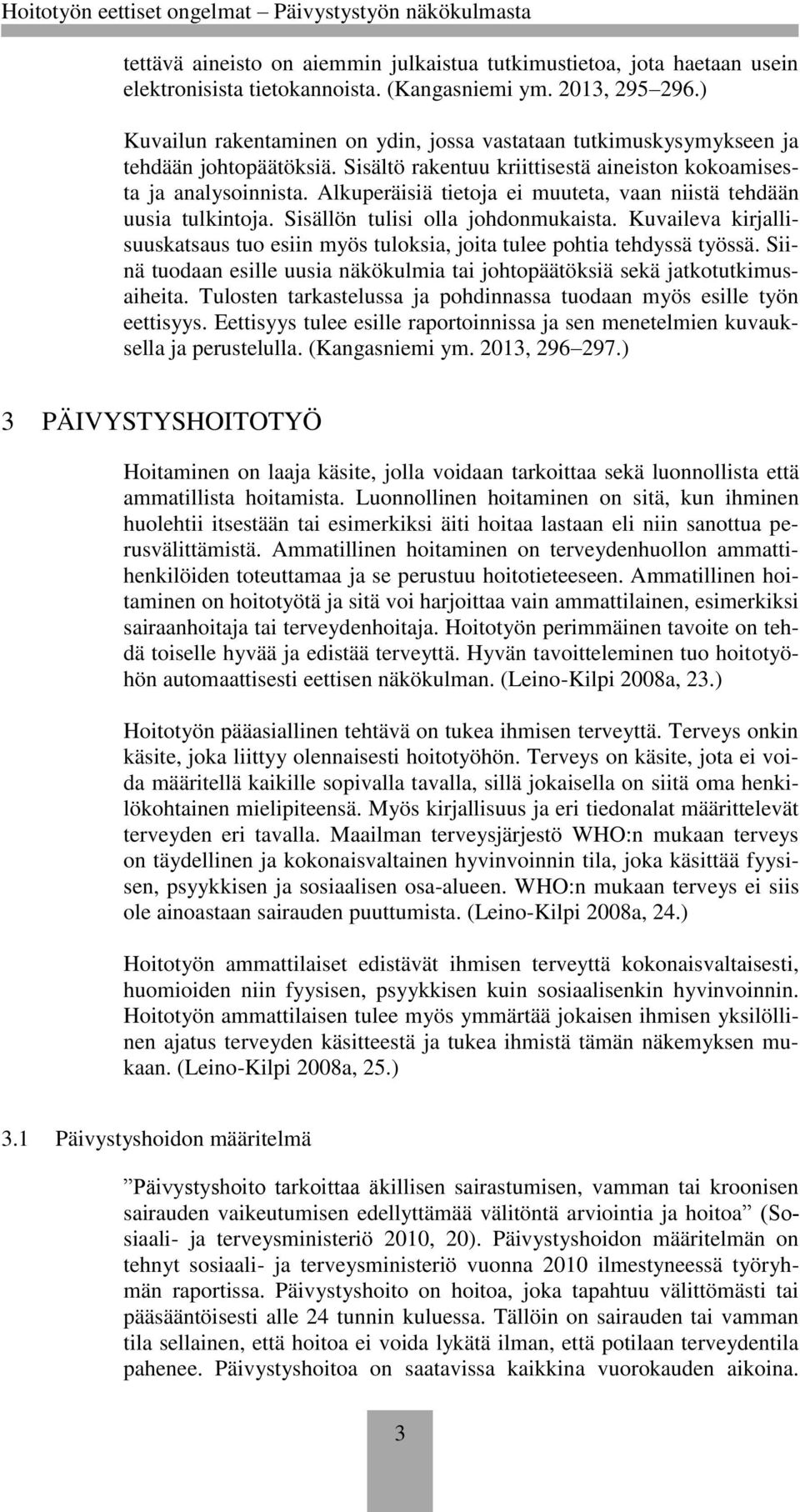 Alkuperäisiä tietoja ei muuteta, vaan niistä tehdään uusia tulkintoja. Sisällön tulisi olla johdonmukaista. Kuvaileva kirjallisuuskatsaus tuo esiin myös tuloksia, joita tulee pohtia tehdyssä työssä.