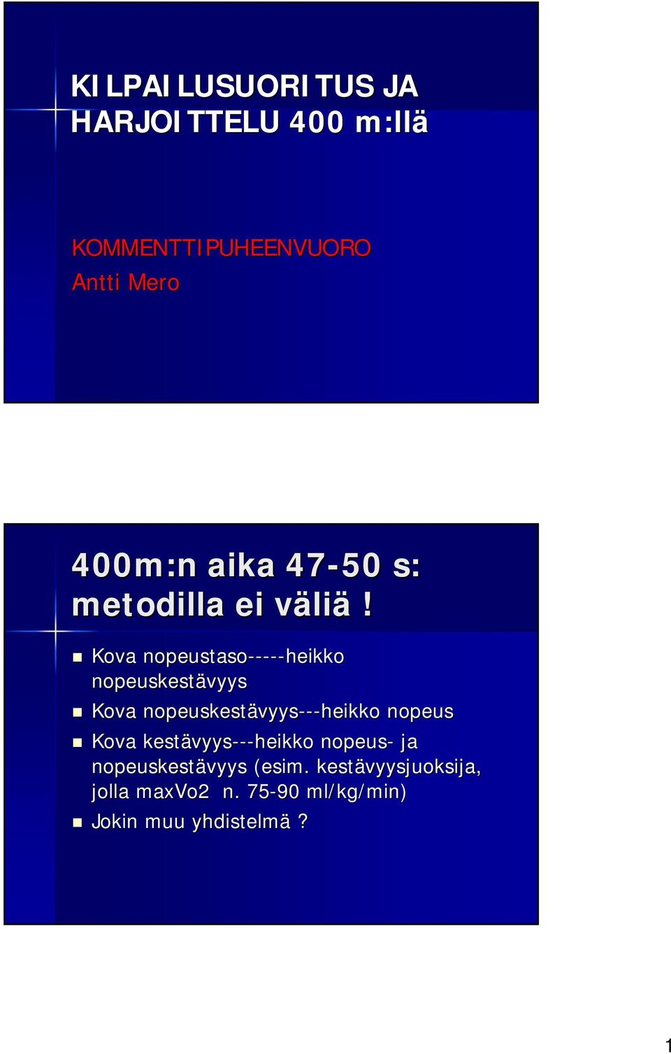 Kova nopeustaso----- -----heikko nopeuskestävyys Kova nopeuskestävyys vyys---heikko