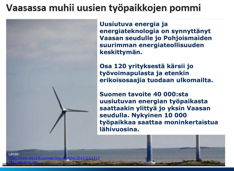 Suomen tavoite 40 000:sta uusiutuvan energian työpaikasta saattaakin ylittyä jo yksin Vaasan seudulla.