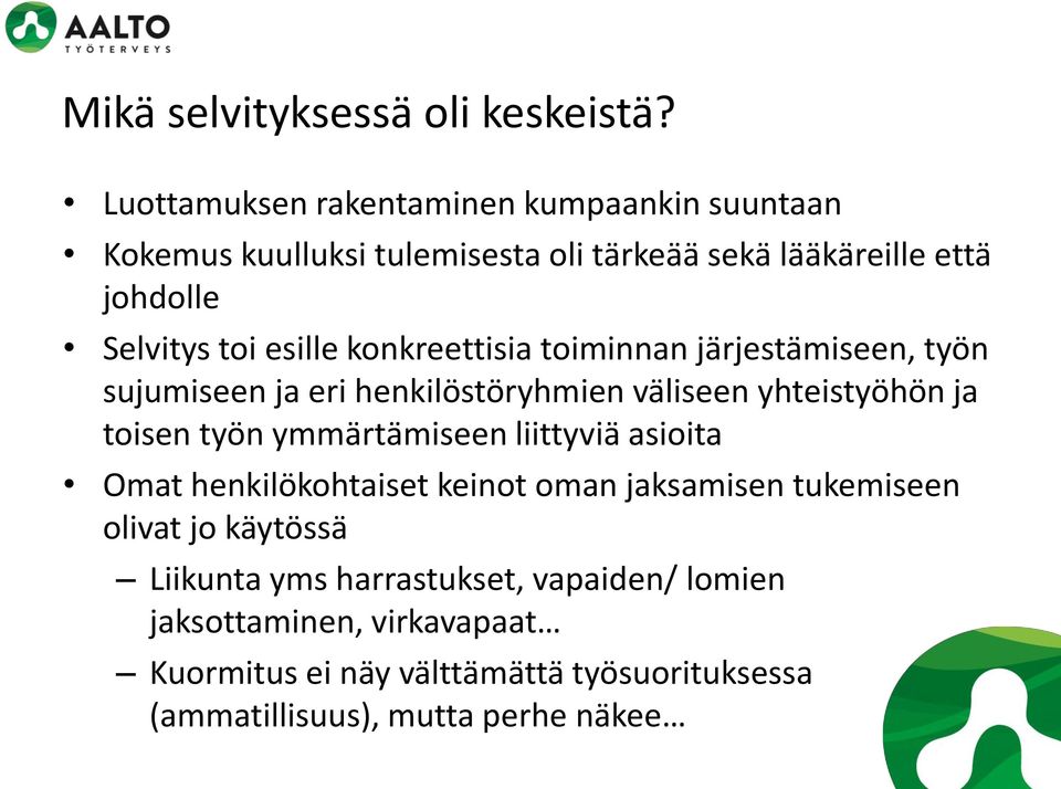 esille konkreettisia toiminnan järjestämiseen, työn sujumiseen ja eri henkilöstöryhmien väliseen yhteistyöhön ja toisen työn