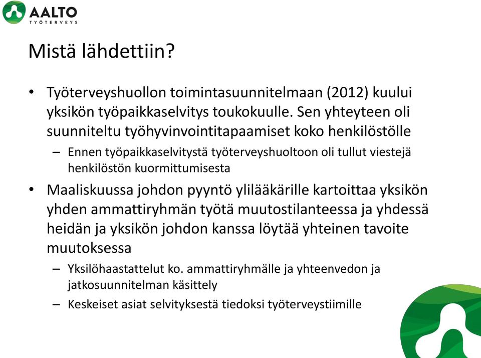 kuormittumisesta Maaliskuussa johdon pyyntö ylilääkärille kartoittaa yksikön yhden ammattiryhmän työtä muutostilanteessa ja yhdessä heidän ja yksikön