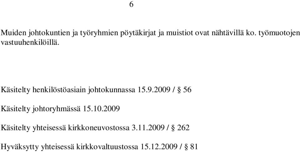 2009 / 56 Käsitelty johtoryhmässä 15.10.