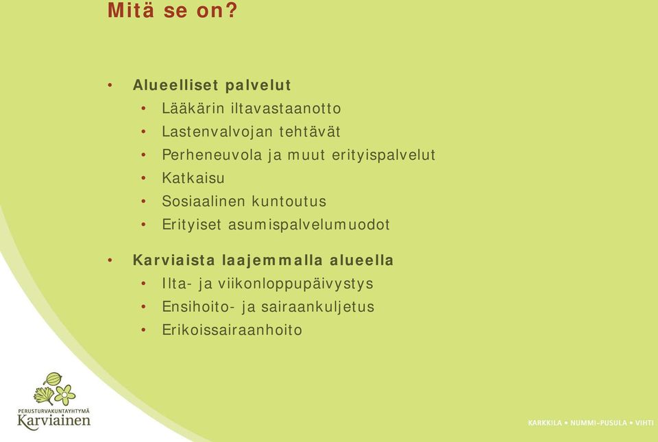 Perheneuvola ja muut erityispalvelut Katkaisu Sosiaalinen kuntoutus