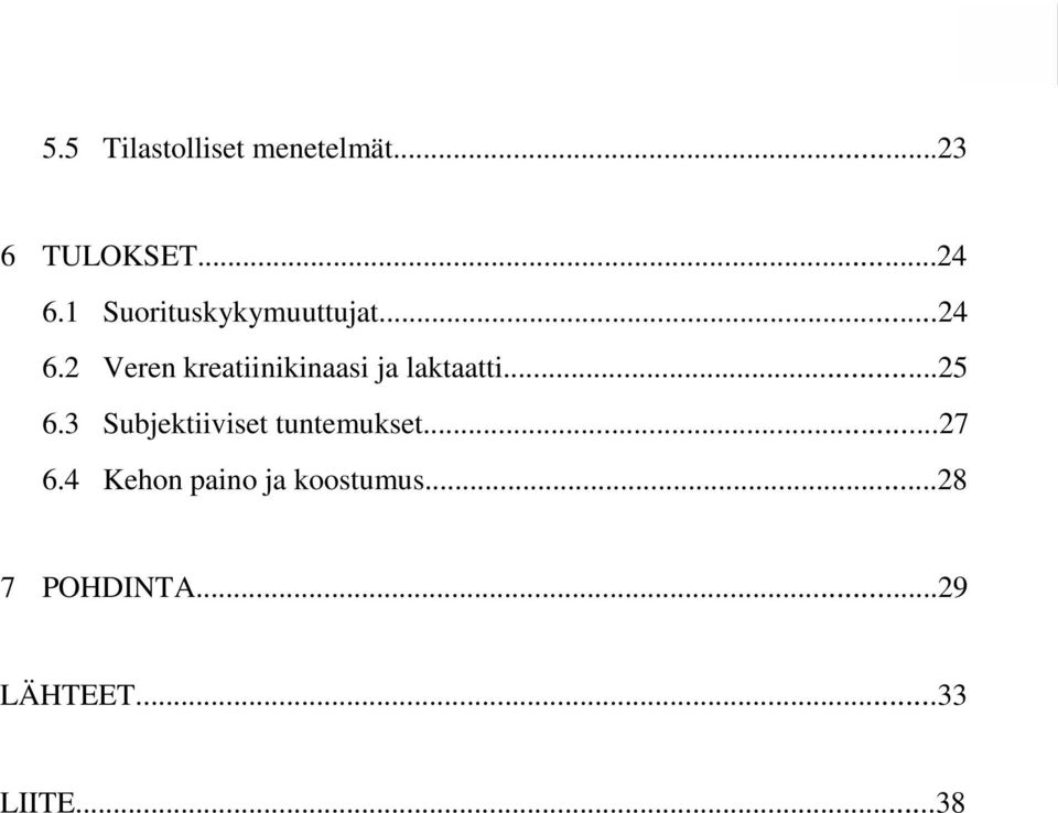 2 Veren kreatiinikinaasi ja laktaatti...25 6.
