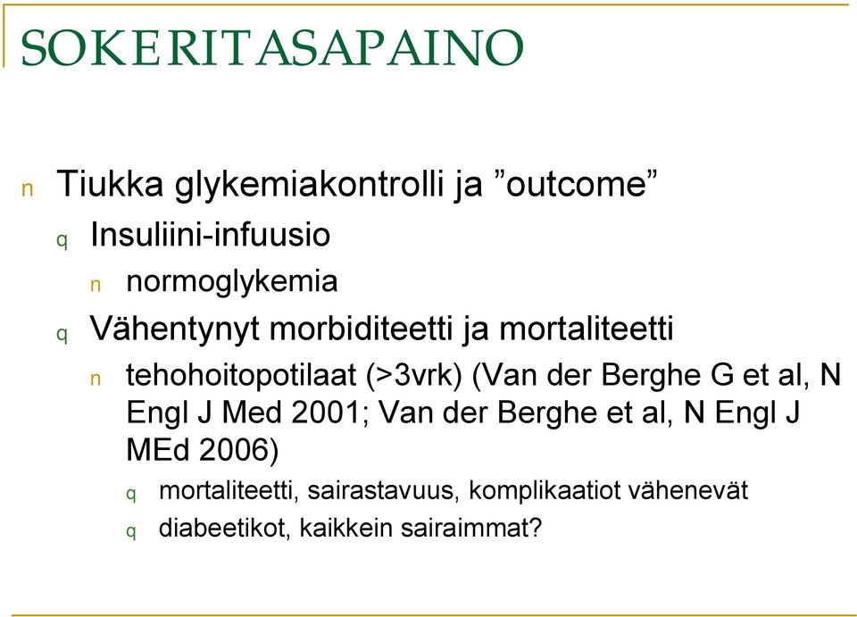 (>3vrk) (Van der Berghe G et al, N Engl J Med 2001; Van der Berghe et al, N Engl J