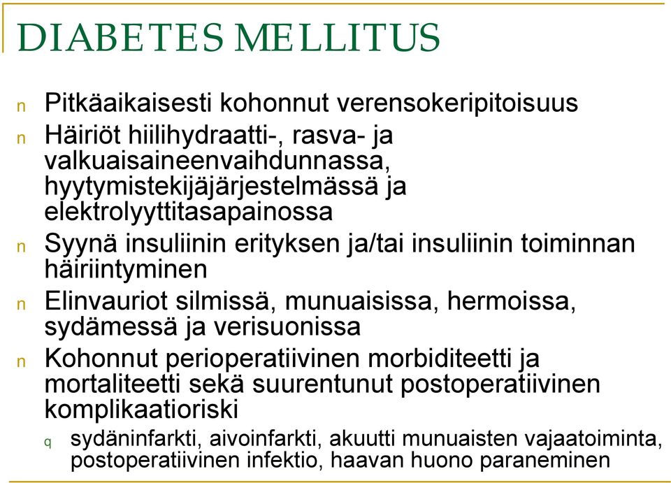 Elinvauriot silmissä, munuaisissa, hermoissa, sydämessä ja verisuonissa Kohonnut perioperatiivinen morbiditeetti ja mortaliteetti sekä