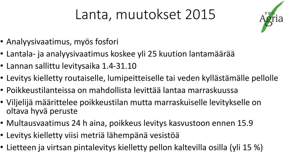 marraskuussa Viljelijä määrittelee poikkeustilan mutta marraskuiselle levitykselle on oltava hyvä peruste Multausvaatimus 24 h aina, poikkeus