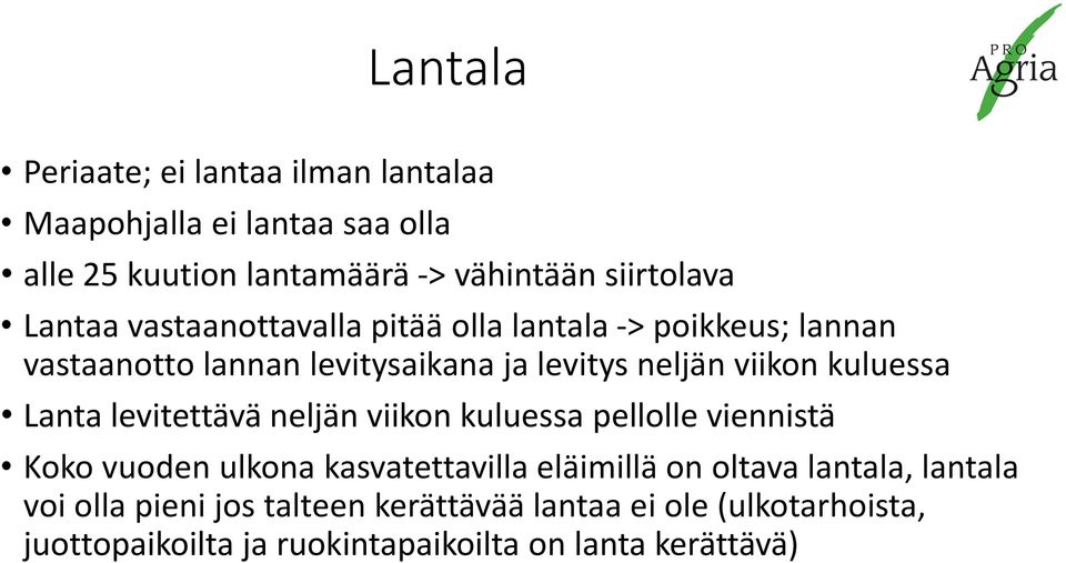 kuluessa Lanta levitettävä neljän viikon kuluessa pellolle viennistä Koko vuoden ulkona kasvatettavilla eläimillä on oltava