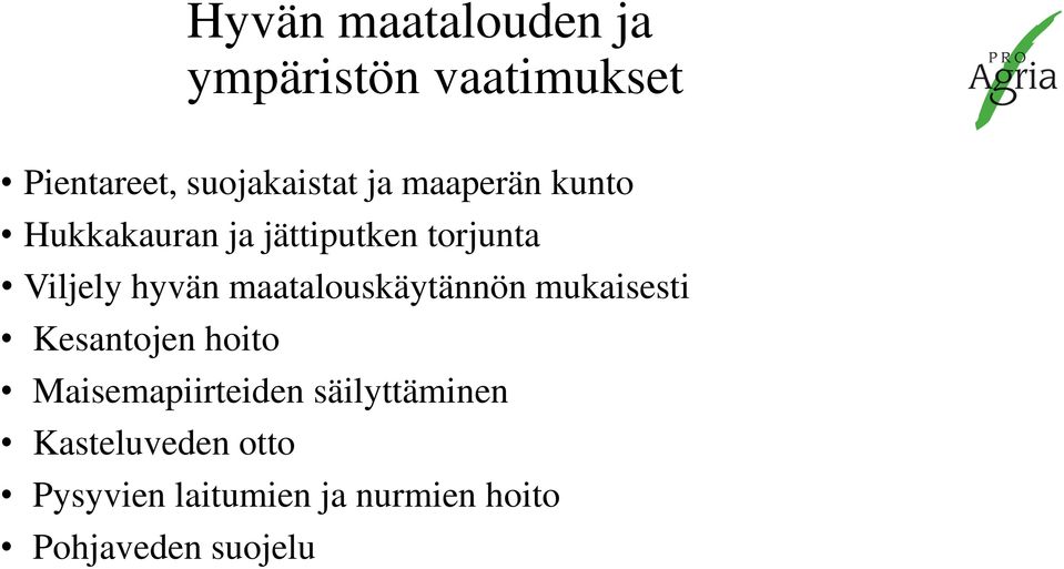 maatalouskäytännön mukaisesti Kesantojen hoito Maisemapiirteiden