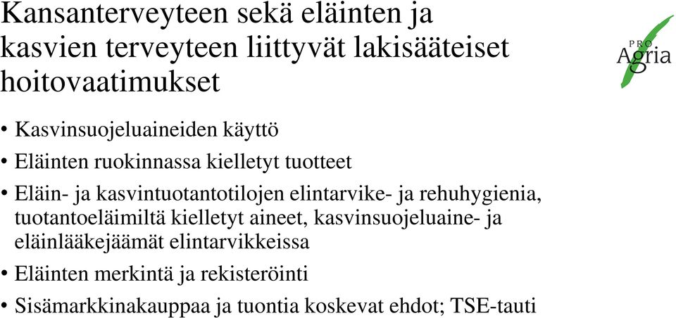 elintarvike- ja rehuhygienia, tuotantoeläimiltä kielletyt aineet, kasvinsuojeluaine- ja