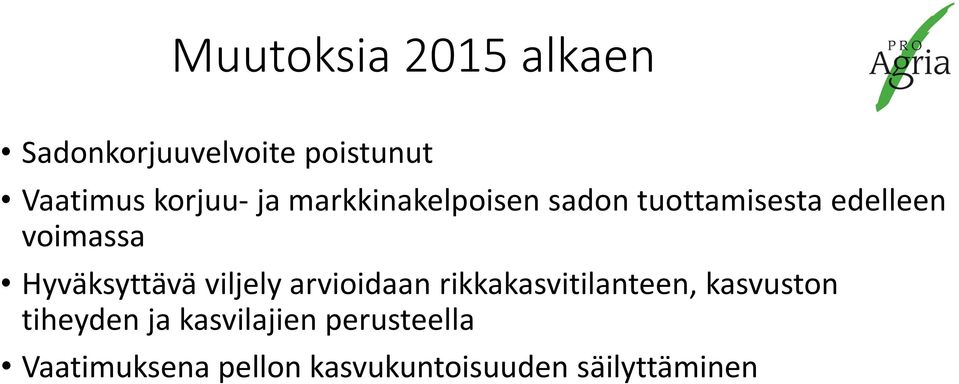 Hyväksyttävä viljely arvioidaan rikkakasvitilanteen, kasvuston