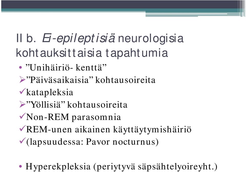 kohtausoireita Non-REM parasomnia REM-unen aikainen