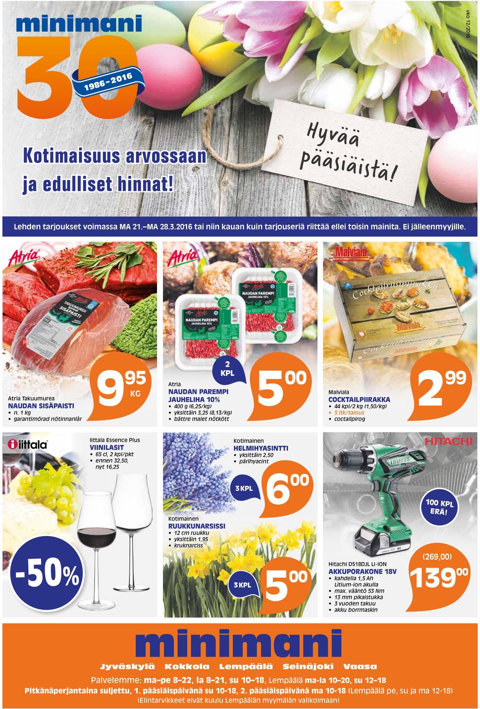 ltk/talous coctailpirog 2 99 Iittala Essence Plus VIINILASIT 65 cl, 2 kpl/pkt ennen 32,50, nyt 16,25 Kotimainen RUUKKUNARSISSI 12 cm ruukku yksittäin 1,95 kruknarciss Kotimainen HELMIHYASINTTI