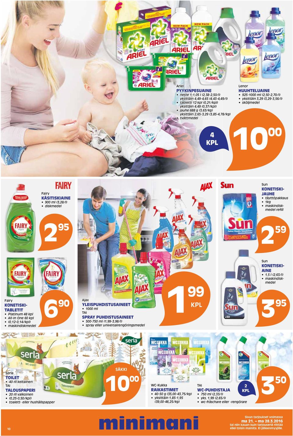 maskindiskmedel refill 2 95 2 59 Fairy KONETISKI- TABLETIT Platinum 48 kpl All-In One 60 kpl (0,12-0,14/kpl) maskindiskmedel 6 90 Ajax YLEISPUHDISTUSAINEET 1000 ml TAI SPRAY PUHDISTUSAINEET 500-750