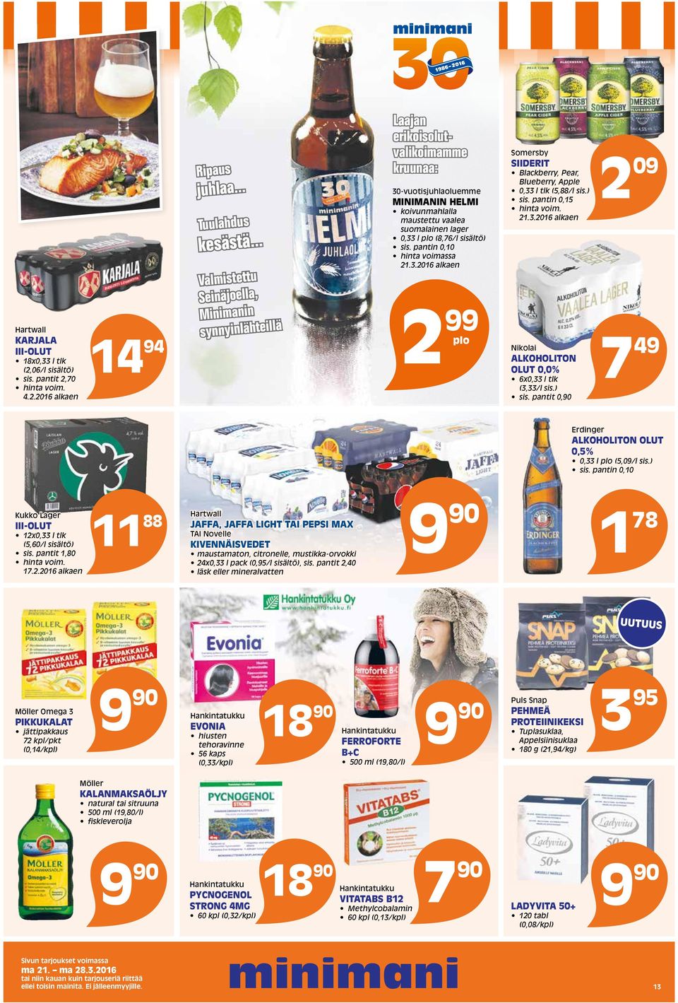 (8,76/l sisältö) sis. pantin 0,10 hinta voimassa 21.3.2016 alkaen 2 99 plo Somersby SIIDERIT Blackberry, Pear, Blueberry, Apple 0,33 l tlk (5,88/l sis.) sis. pantin 0,15 hinta voim. 21.3.2016 alkaen Nikolai ALKOHOLITON OLUT 0,0% 6x0,33 l tlk (3,33/l sis.