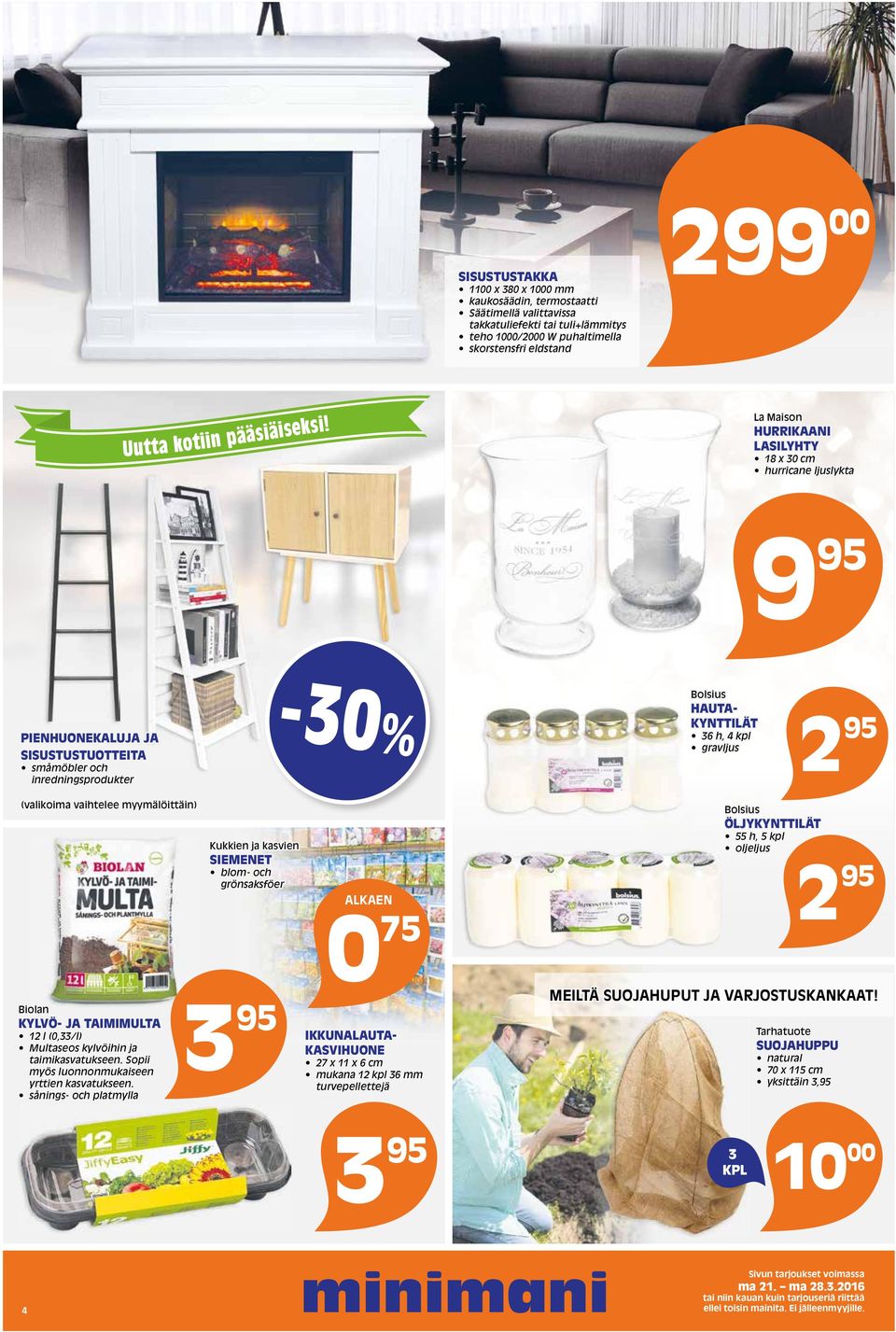 La Maison HURRIKAANI LASILYHTY 18 x 30 cm hurricane ljuslykta 9 95 PIENHUONEKALUJA JA SISUSTUSTUOTTEITA småmöbler och inredningsprodukter -30% Bolsius HAUTA- KYNTTILÄT 36 h, 4 kpl gravljus 2 95