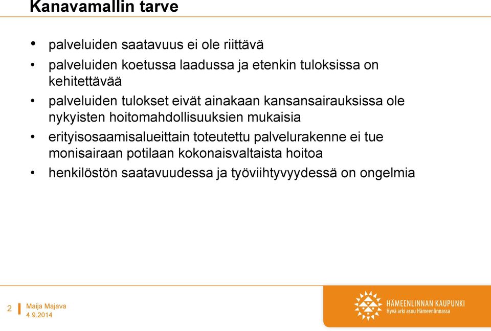 hoitomahdollisuuksien mukaisia erityisosaamisalueittain toteutettu palvelurakenne ei tue monisairaan