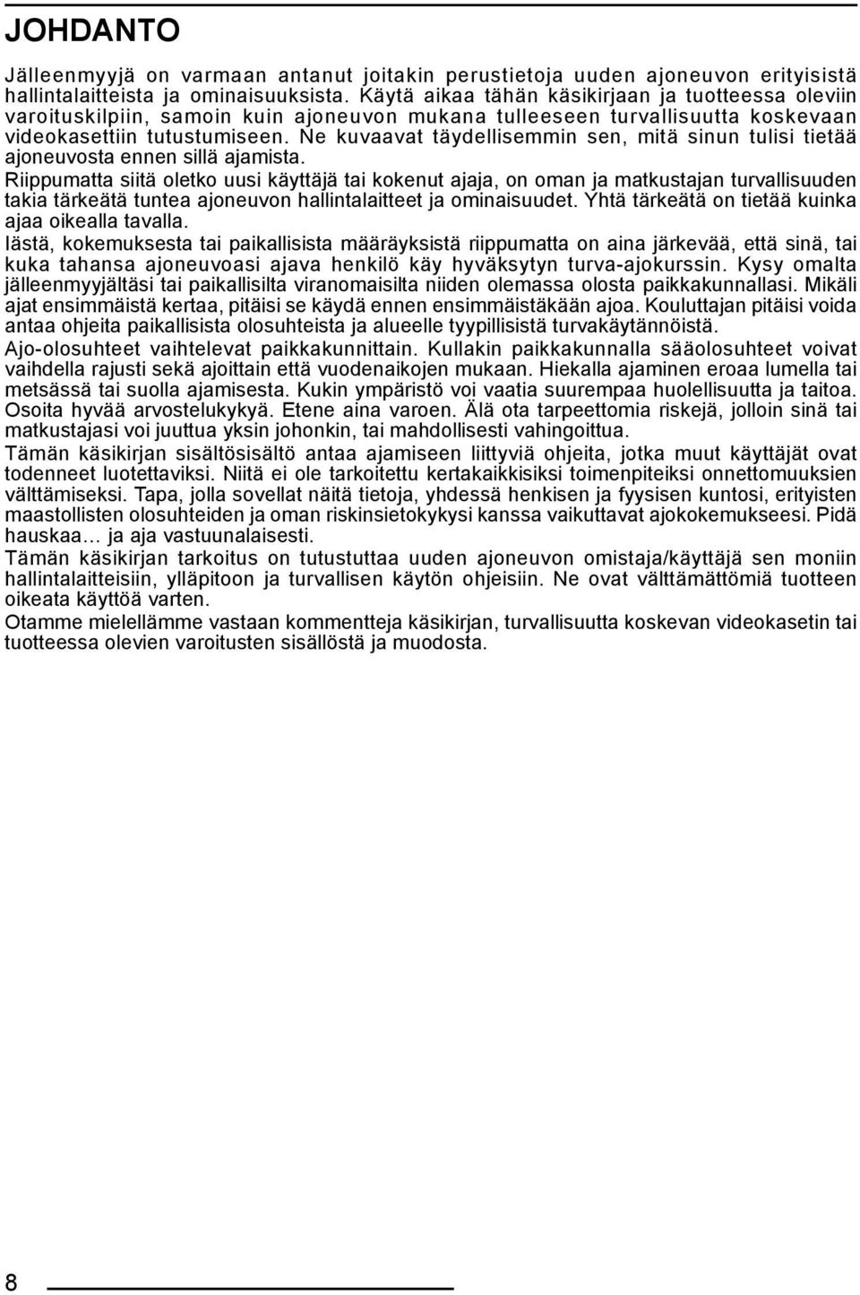 Ne kuvaavat täydellisemmin sen, mitä sinun tulisi tietää ajoneuvosta ennen sillä ajamista.