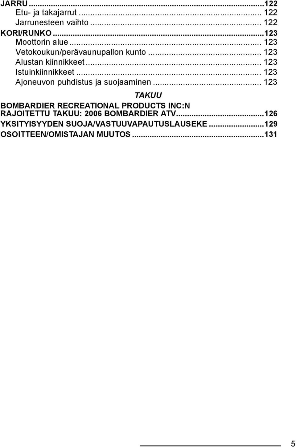 .. 123 Ajoneuvon puhdistus ja suojaaminen.