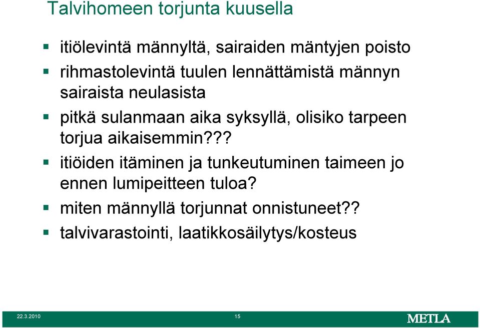 tarpeen torjua aikaisemmin?