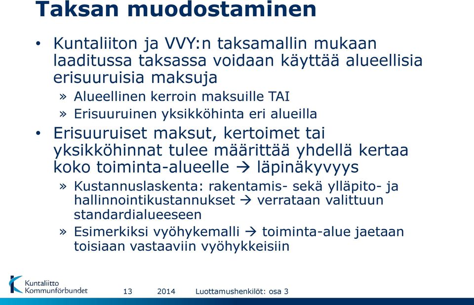 yksikköhinnat tulee määrittää yhdellä kertaa koko toiminta-alueelle läpinäkyvyys» Kustannuslaskenta: rakentamis- sekä ylläpito-