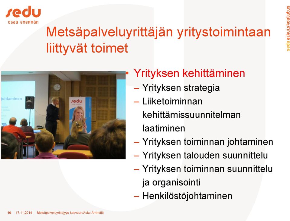 toiminnan johtaminen Yrityksen talouden suunnittelu Yrityksen toiminnan suunnittelu