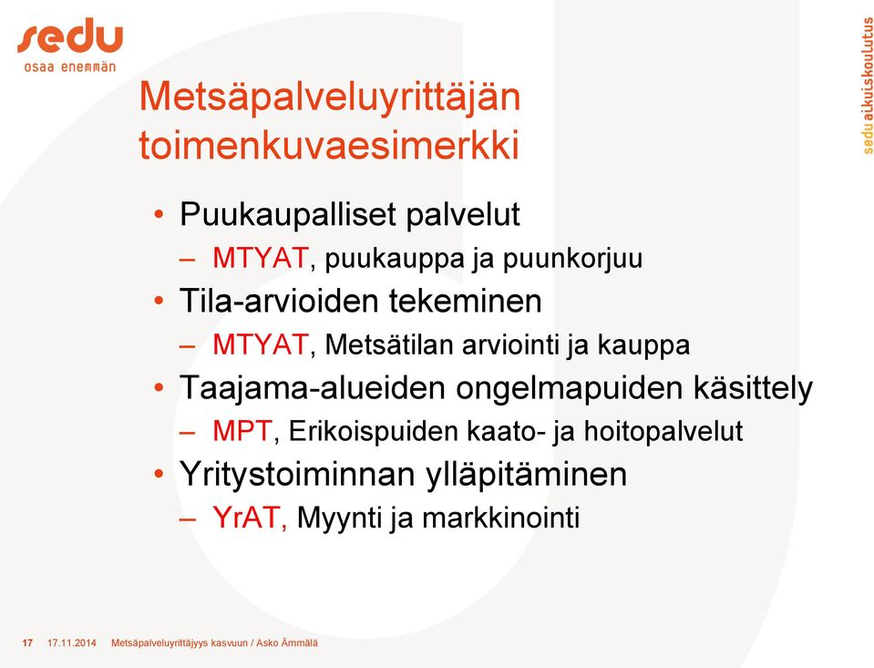 ongelmapuiden käsittely MPT, Erikoispuiden kaato- ja hoitopalvelut Yritystoiminnan