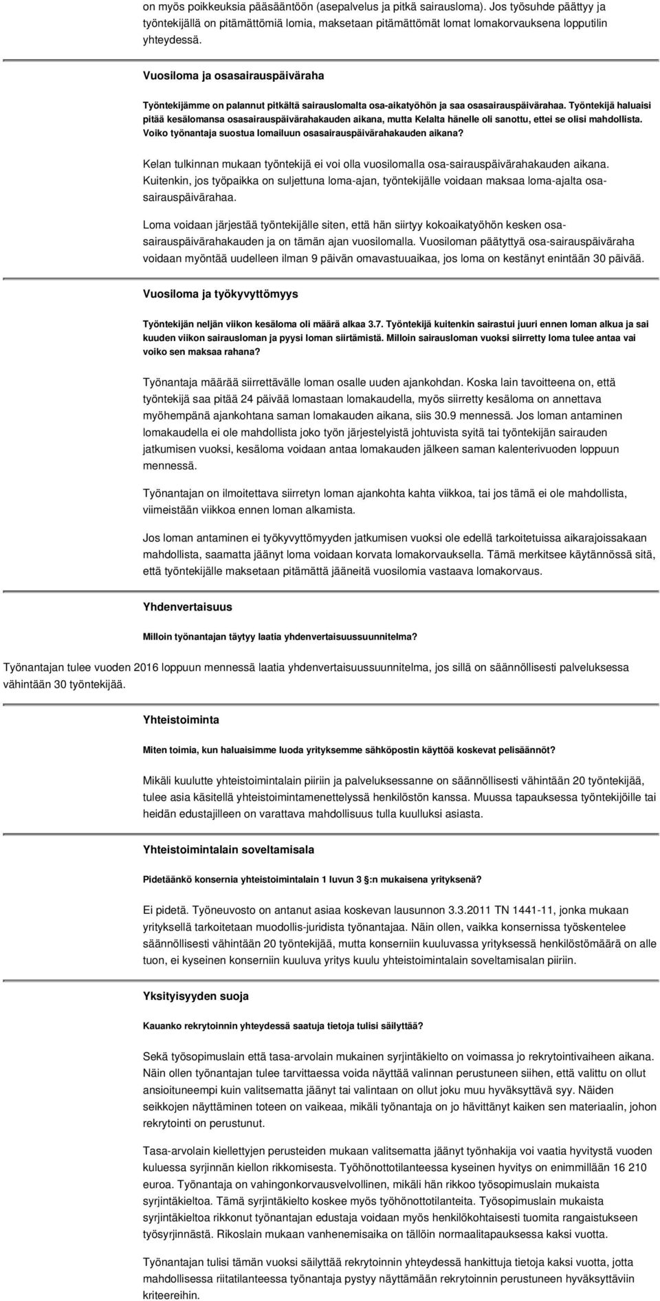 Työntekijä haluaisi pitää kesälomansa osasairauspäivärahakauden aikana, mutta Kelalta hänelle oli sanottu, ettei se olisi mahdollista.