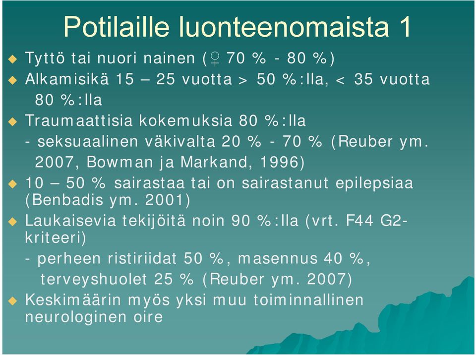 2007, Bowman ja Markand, 1996) 10 50 % sairastaa tai on sairastanut epilepsiaa (Benbadis ym.