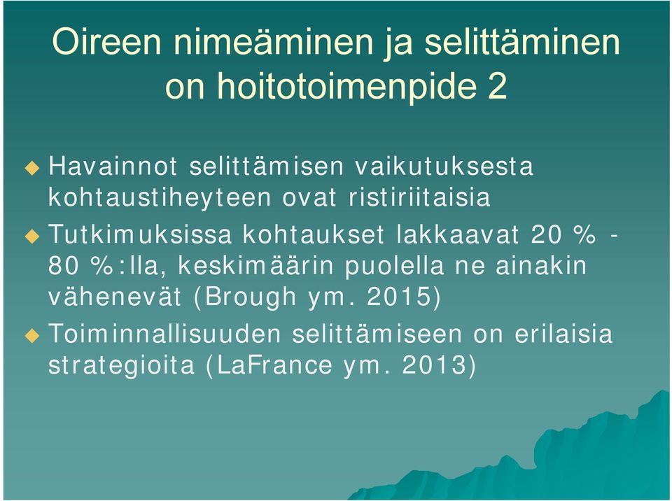 lakkaavat 20 % - 80 %:lla, keskimäärin puolella ne ainakin vähenevät (Brough ym.