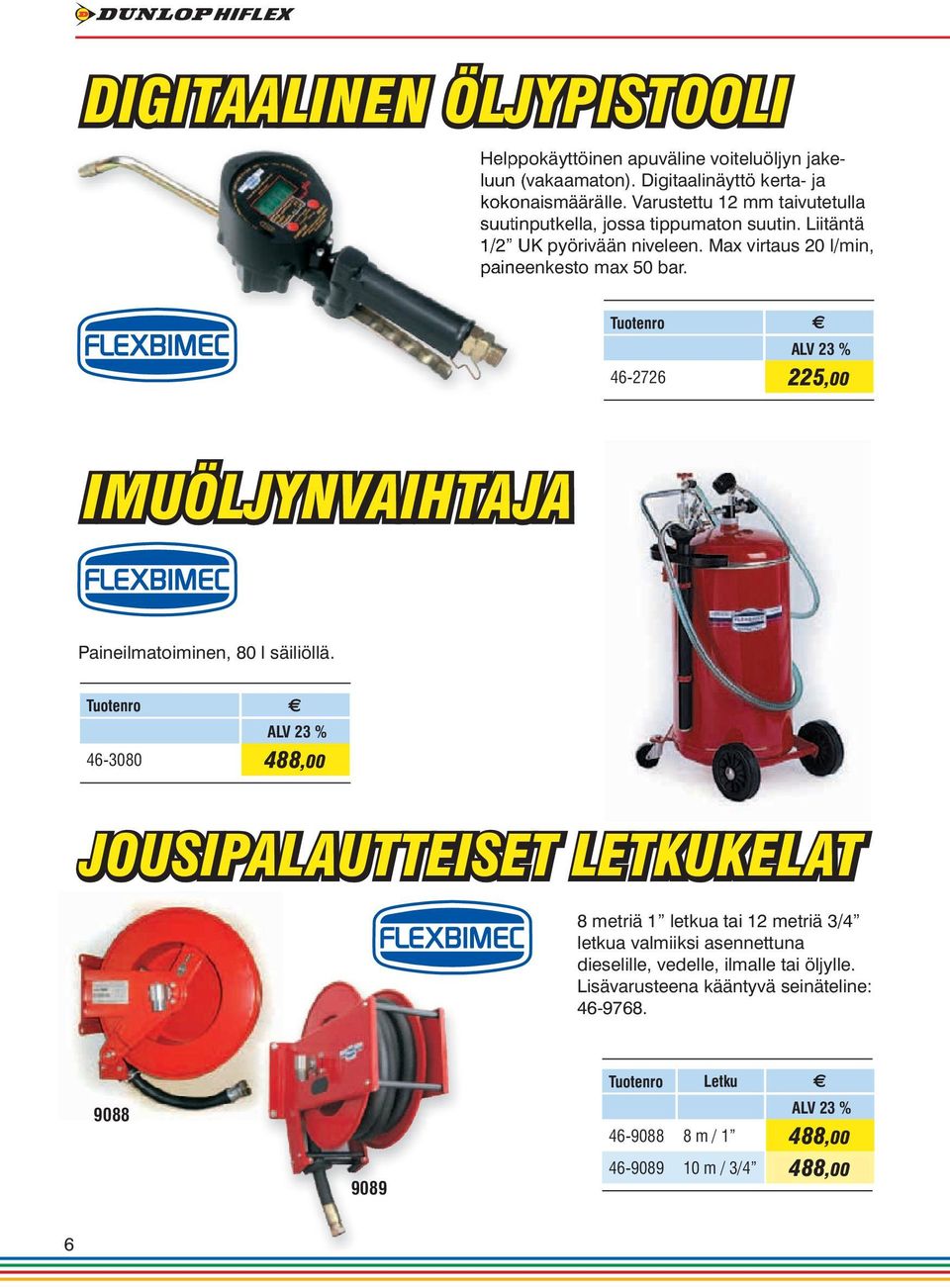 Tuotenro 46-2726 225,00 IMUÖLJYNVAIHTAJA Paineilmatoiminen, 80 l säiliöllä.