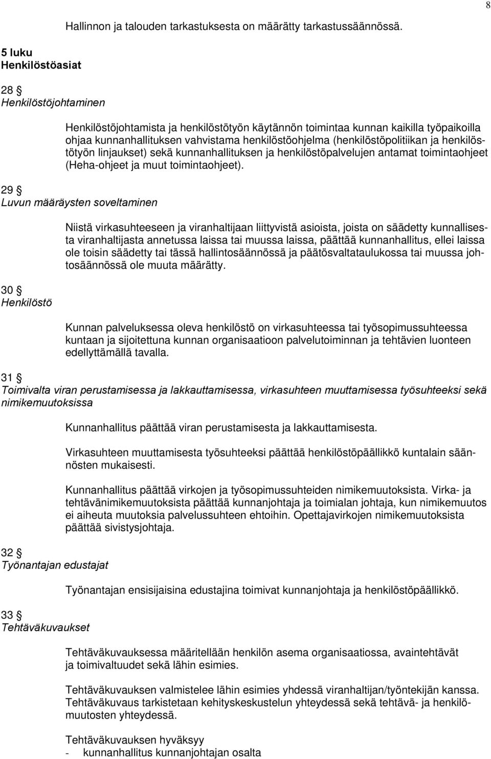 kunnanhallituksen ja henkilöstöpalvelujen antamat toimintaohjeet (Heha-ohjeet ja muut toimintaohjeet).